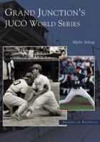 Grand Junction's Juco World Series (CO) (Images of Baseball) 0738532207 Book Cover
