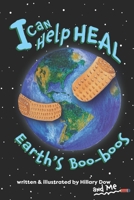 I Can Help Heal Earth's Boo-Boos 1732921296 Book Cover