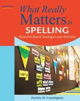What Really Matters in Spelling: Research-Based Strategies and Activities 0132612224 Book Cover