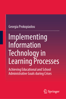 Implementing Information Technology in Learning Processes: Achieving Educational and School Administrative Goals during Crises 3032007542 Book Cover