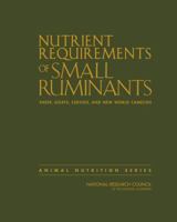Nutrient Requirements of Small Ruminants: Sheep, Goats, Cervids, and New World Camelids (Animal Nutrition) 0309473233 Book Cover