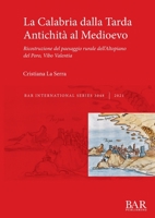 La Calabria dalla Tarda Antichità al Medioevo: Ricostruzione del paesaggio rurale dell'Altopiano del Poro, Vibo Valentia (International) 1407357794 Book Cover