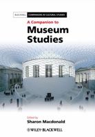 A Companion to Museum Studies (Blackwell Companions in Cultural Studies) 1444334050 Book Cover