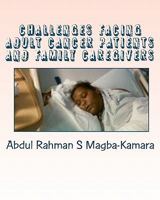 Challenges facing adult cancer patients and family caregivers: An exploratory study of challenges facing adult cancer patients and family caregivers 1450503063 Book Cover