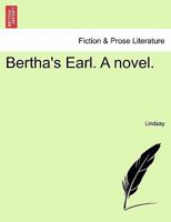 Bertha's Earl. A novel. 1240903421 Book Cover