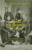 Nonna non raccontava le favole: Un romanzo familiare, l’affresco di un’epoca (Italian Edition) 8898647174 Book Cover