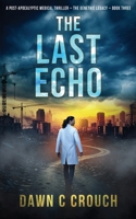 The Last Echo: A Post-Apocalyptic Medical Thriller (The Genethic Legacy) B0H4TZJD2V Book Cover