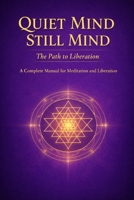 Quiet Mind Still Mind: The Path to Liberation B0GDYFYJ15 Book Cover