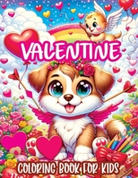 Valentine Coloring Book: A Cute and Sweet Valentine's Day Illustrations for Kids, Featuring Adorable Animals, Lovely Hearts with Simple and Delightful Designs for Bold Creativity 8396995176 Book Cover
