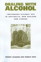 Dealing with Alcohol : Indigenous Usage in Australia, New Zealand and Canada 0521629772 Book Cover