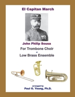 El Capitan March: for Trombone Choir or Low Brass Ensemble (Sousa Marches Collection) B0874KZ81N Book Cover