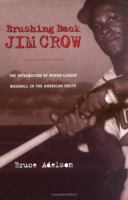 Brushing Back Jim Crow: The Integration of Minor-league Baseball in the American South 0813918847 Book Cover