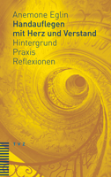 Handauflegen Mit Herz Und Verstand: Hintergrund - Praxis - Reflexionen Unter Mitarbeit Von Andreas Haas 3290182142 Book Cover