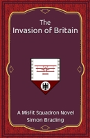 The Invasion of Britain (Misfit Squadron) 191747010X Book Cover