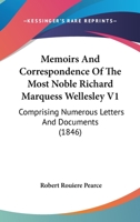 Memoirs And Correspondence Of The Most Novle Richard Marquess Wellesley, 1 1022664255 Book Cover