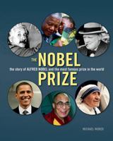 The Nobel Prize: The Story of Alfred Nobel and the Most Famous Prize in the World 1554077117 Book Cover