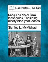 Long and short term leaseholds: including ninety-nine year leases. 1240122438 Book Cover