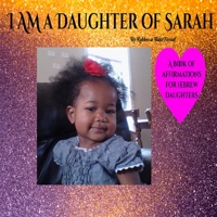 I AM a Daughter of Sarah : A Book of Affirmations for Hebrew Daughters 1951667018 Book Cover