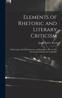 Elements of Rhetoric and Literary Criticism: With Copious Practical Exercises and Examples: For the Use of Common Schools and Academies 1020078375 Book Cover