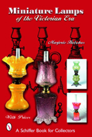 Miniature Lamps Of The Victorian Era (Schiffer Book for Collectors) 0764321048 Book Cover