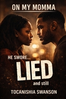 On my momma: He Swore But He Still Lied B0GYD73JTJ Book Cover