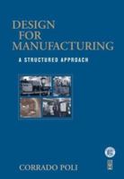 Design for Manufacturing: A Structured Approach 0750673419 Book Cover