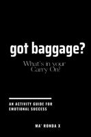 Got Baggage? What's in Your Carry On?: An Activity Guide for Emotional Success 1732359873 Book Cover