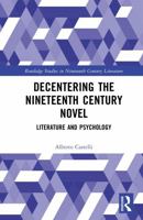 Decentering the Nineteenth Century Novel: Literature and Psychology (Routledge Studies in Nineteenth Century Literature) 1041168764 Book Cover