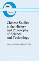 Chinese Studies in the History and Philosophy of Science and Technology (Boston Studies in the Philosophy of Science) 0792334639 Book Cover