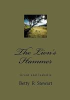 The Lion's Hammer: Grant and Isabelle 1453656278 Book Cover
