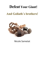 Defeat your Giant!: And Goliath´s brothers! 3695700424 Book Cover