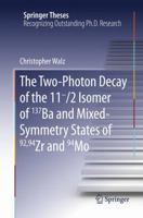 The Two-Photon Decay of the 11-/2 Isomer of 137Ba and Mixed-Symmetry States of 92,94Zr and 94Mo 3319271814 Book Cover