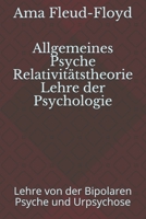 Allgemeines Psyche Relativitätstheorie Lehre der Psychologie: Lehre von der Bipolaren Psyche und Urpsychose B08P5C3PP4 Book Cover