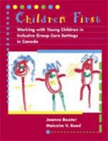 Children First: Working With Young Children In Inclusive Group Care Settings In Canada 077473583X Book Cover