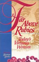 Far Above Rubies: Today's Virtuous Woman 0916206424 Book Cover
