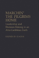 Marchin' the Pilgrims Home: Leadership and Decision-Making in an Afro-Caribbean Faith (Contributions to the Study of Religion) 0313234647 Book Cover