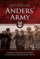 Anders' Army: General Władysław Anders and the Polish Second Corps 1941-46 1473834112 Book Cover