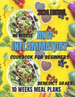 No-Stress Anti-Inflammatory Cookbook for Beginners: Stress-Free Recipes to Heal the Immune System and Diminish Inflammation B0CQ6V5D13 Book Cover