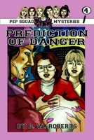 Pep Squad Mysteries Book 4: Prediction of Danger 0557464951 Book Cover