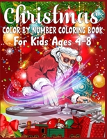 Christmas Color By Number Coloring Book For Kids Ages 4-8: christmas color by number - color by number coloring books for kids large print - christmas color by number coloring pages for kids - color b 1673993451 Book Cover