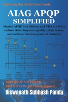 AIAG APQP Simplified: Master APQP 3rd Edition and VDA 6.3 P2 to reduce risks, improve quality, align teams, and achieve flawless product launches (Mastering the AIAG Core Tools) B0G3BD7L15 Book Cover