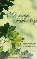 Welcome to the Family: Understanding Your New Relationship to God and Others 0825435994 Book Cover