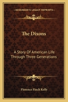 The Dixons: A Story Of American Life Through Three Generations 1142337278 Book Cover