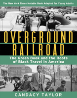 Overground Railroad (The Young Adult Adaptation): The Green Book and the Roots of Black Travel in America 1419749498 Book Cover