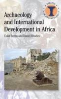 Archaeology and International Development in Africa 0715639056 Book Cover