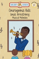Louis Armstrong: Musical Melodies "The Courageous Kids Series" 1645160653 Book Cover