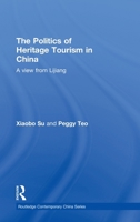 The Politics of Heritage Tourism in China: A View from Lijiang 0415478081 Book Cover