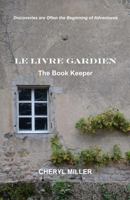 Le Livre Gardien the Book Keeper: Discoveries Are Often the Beginning of Adventures 1517294266 Book Cover