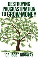 Destroying Procrastination to Grow Money 1634986733 Book Cover