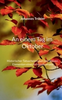 An einem Tag im Oktober: Historischer Tatsachenroman mit fiktiven Elementen eines Kriminalromans 3695103108 Book Cover
